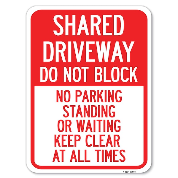Shared Driveway Do Not Block No Parking Standing or Waiting Keep Clear at All Times, A-1824-22968